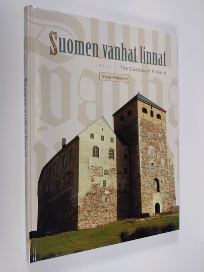 Vesa Mäkinen : Suomen vanhat linnat - The castles of Finland