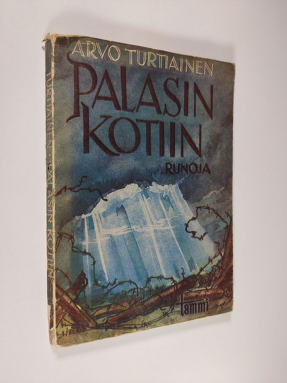 Arvo Turtiainen : Palasin kotiin : runoja