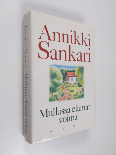 Annikki Sankari : Mullassa elämän voima