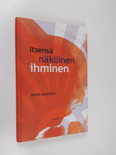 Irene Kristeri : Itsensä näköinen ihminen