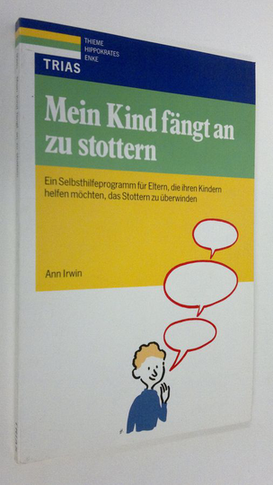 Ann Irwin : Mein Kind fängt an zu stottern : Ein selbsthilfeprogramm fur eltern, die ihren kindern helfen möchten, das stottern zu uberwinden