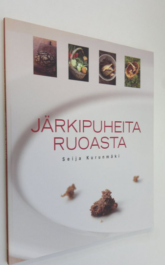 Seija Kurunmäki : Järkipuheita ruoasta