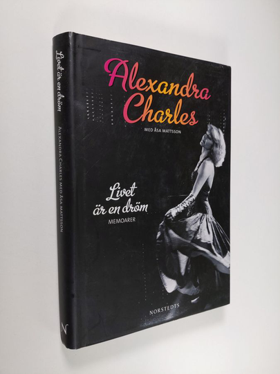Alexandra Charles : Livet är en dröm : memoarer