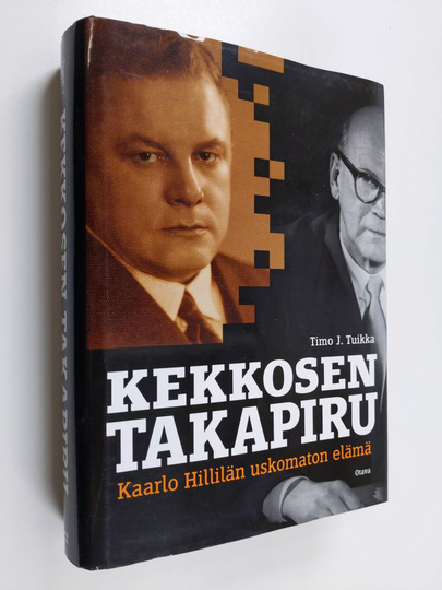 Timo J. Tuikka : Kekkosen takapiru : Kaarlo Hillilän uskomaton elämä