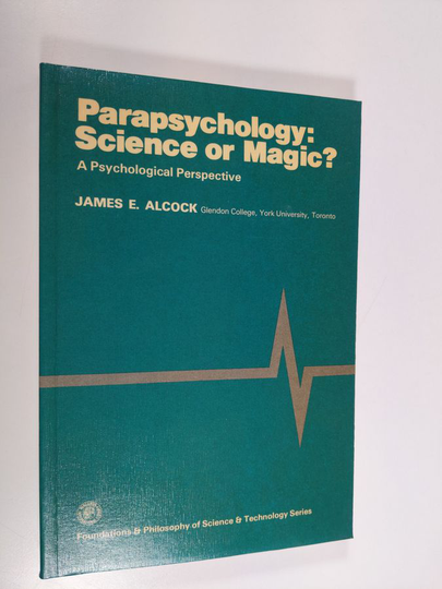 James Alcock : Parapsychology, science or magic? : a psychological perspective