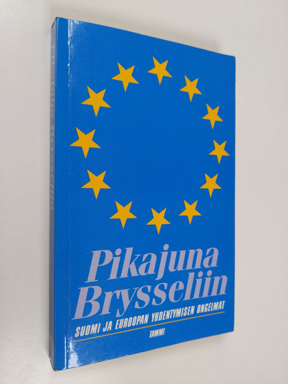 Anu Kantola. : Pikajuna Brysseliin : Suomi ja Euroopan yhdentymisen ongelmat