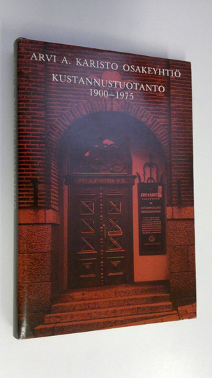 Arvi A. Karisto osakeyhtiö Kustannustuotanto 1900-1975