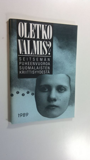 Oletko valmis : seitsemän puheenvuoroa suomalaisten kriittisyydestä