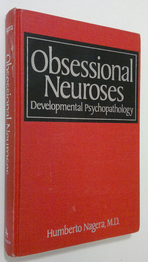 Humberto Nagera : Obsessional neuroses : developmental psychopathology