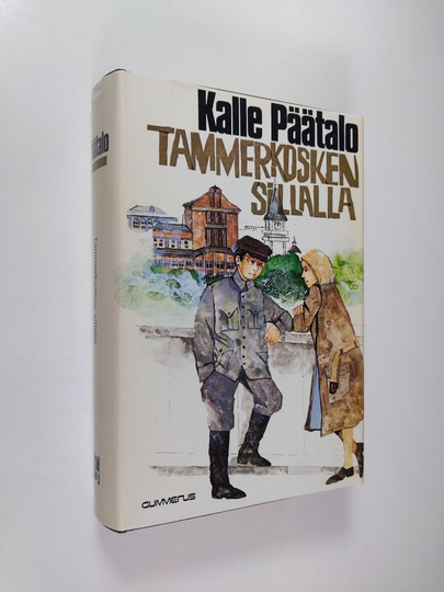Kalle Päätalo : Tammerkosken sillalla