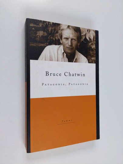 Bruce Chatwin : Patagonia, Patagonia