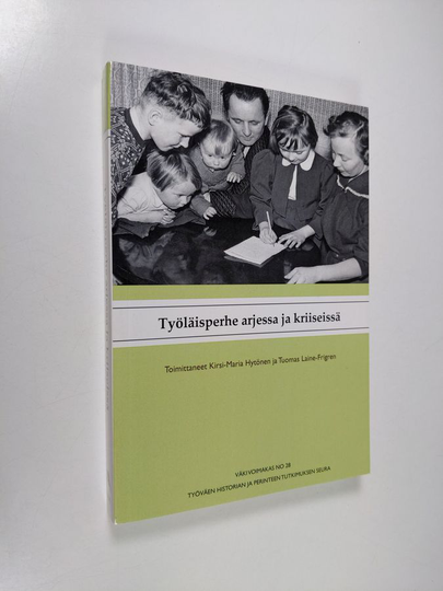 Työläisperhe arjessa ja kriiseissä