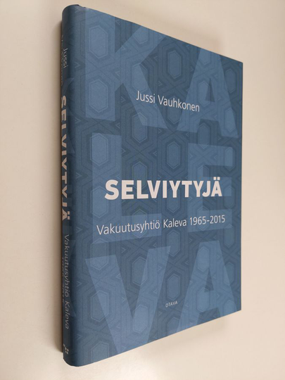 Jussi Vauhkonen : Selviytyjä : Keskinäinen Vakuutusyhtiö Kaleva 1965-2015