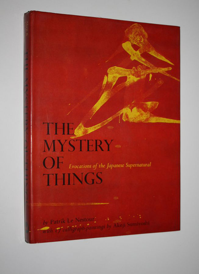 Patrik Ym. Le Nestour : The Mystery of things : Evoctions of the Japanese Supernatural