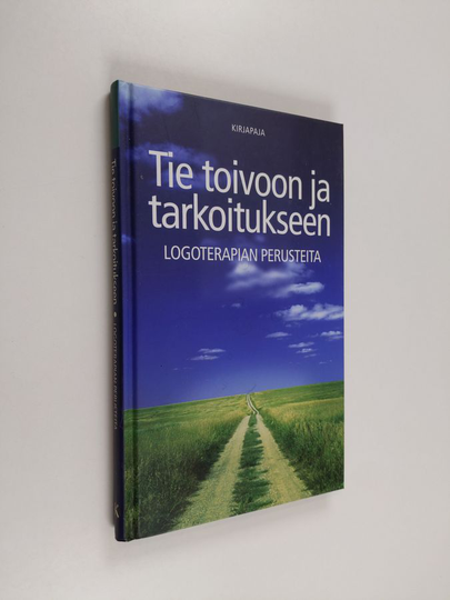Ulla Kettunen : Tie toivoon ja tarkoitukseen : logoterapian perusteet