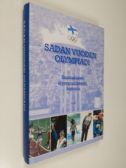 Sadan vuoden olympiadi : suomalaisen olympialiikkeen historia