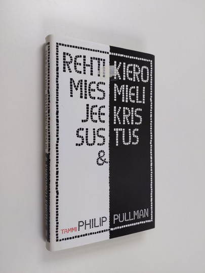 Philip Pullman : Rehti mies Jeesus & kieromieli Kristus