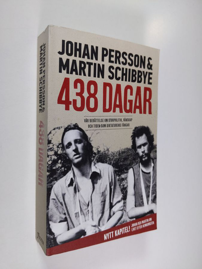 Johan Persson : 438 dagar : vår berättelse om storpolitik, vänskap och tiden som diktaturens fångar