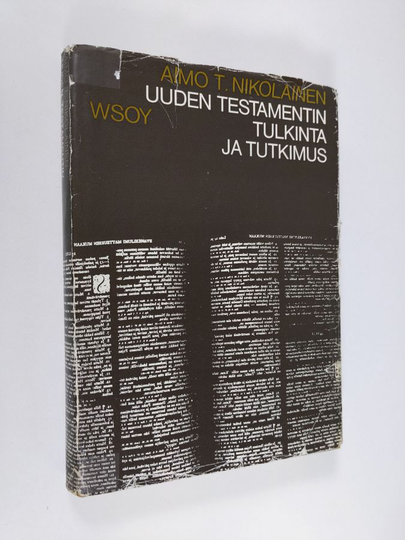 Aimo T. Nikolainen : Uuden testamentin tulkinta ja tutkimus : uuden testamentin teologian kokonaisesitys