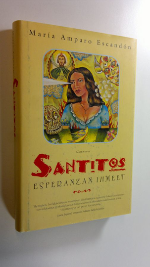 Maria Amparo Escandon : Santitos : Esperanzan ihmeet