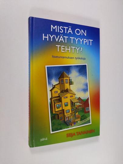 Seija Taivainen : Mistä on hyvät tyypit tehty? - Itsetuntemuksen työkaluja