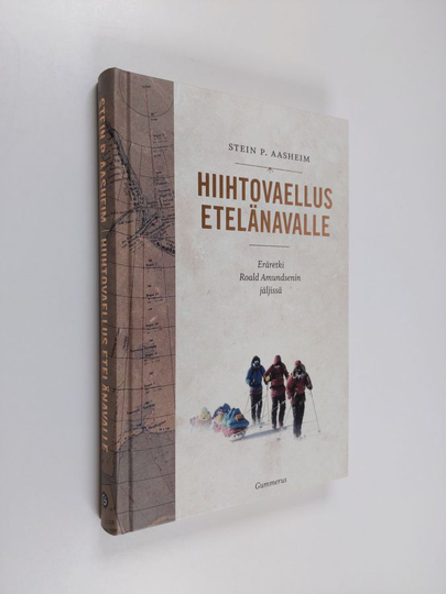 Stein P. Aasheim : Hiihtovaellus etelänavalle : eräretki Roald Amundsenin jäljissä