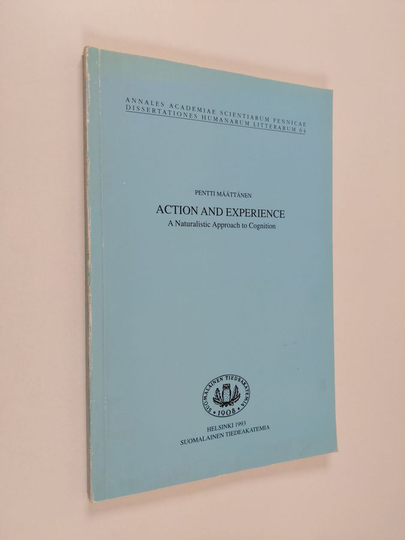 Pentti Määttänen : Action and Experience - A Naturalistic Approach to Cognition