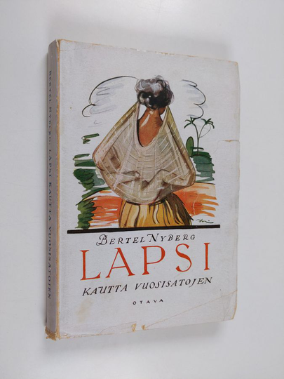 Bertel Nyberg : Lapsi kautta vuosisatojen - kuvauksia lapsen historiasta