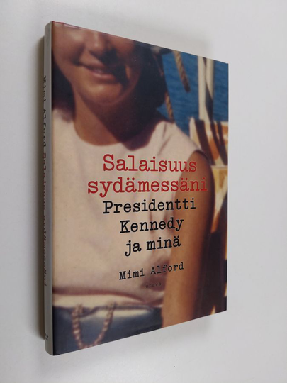 Mimi Alford : Salaisuus sydämessäni : presidentti Kennedy ja minä