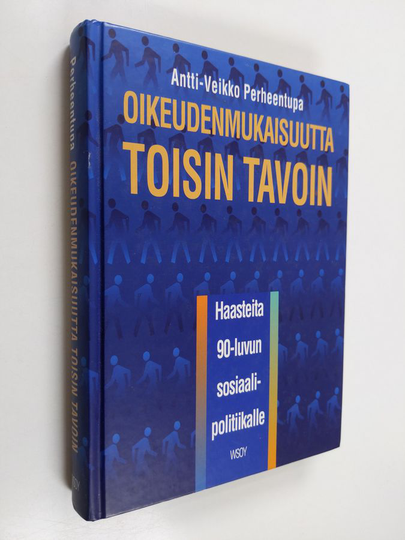 Antti-Veikko Perheentupa : Oikeudenmukaisuutta toisin tavoin : haasteita 90-luvun sosiaalipolitiikalle