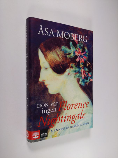 Åsa Moberg : Hon var ingen Florence Nightingale : människan bakom myten