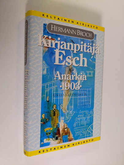 Hermann Broch : Unissakulkijat 2, Kirjanpitäjä Esch, eli, Anarkia, 1903