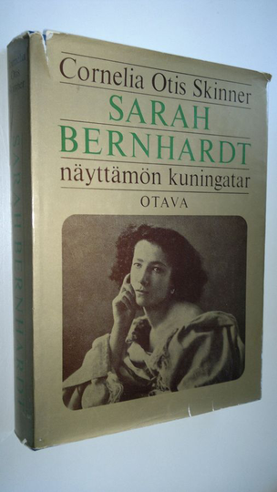 Cornelia Otis Skinner : Sarah Bernhardt, näyttämön kuningatar