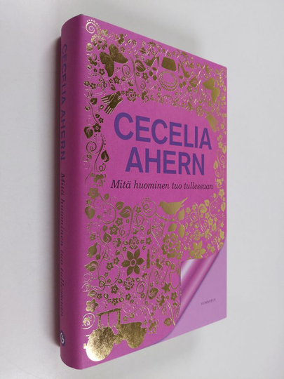 Cecelia Ahern : Mitä huominen tuo tullessaan