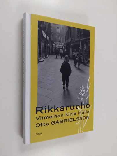 Otto Gabrielsson : Rikkaruoho : Viimeinen kirje isälle
