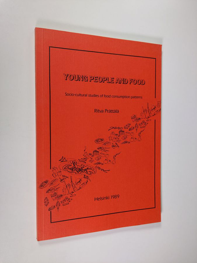 Ritva Prättälä : Young People and Food : Socio-cultural Studies of Food Consumption Patterns