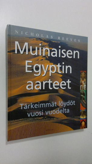 Nicholas Reeves : Muinaisen Egyptin aarteet : tärkeimmät löydöt vuosi vuodelta
