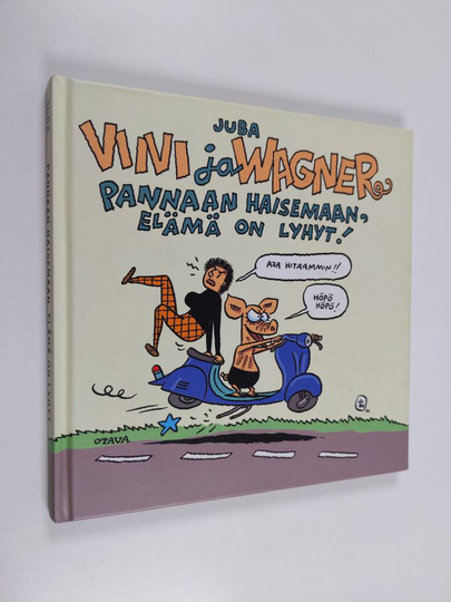 Juba : Viivi ja Wagner : pannaan haisemaan, elämä on lyhyt!