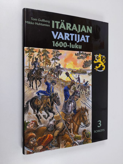 Tom Gullberg ym. : Itärajan vartijat 3 : 1600-luku