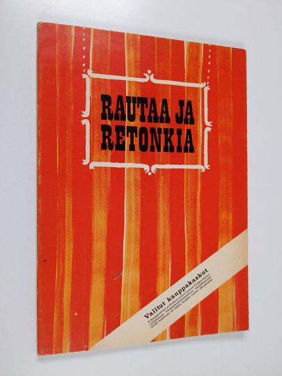 Juhani Mäkelä (toim.) : Rautaa ja retonkia