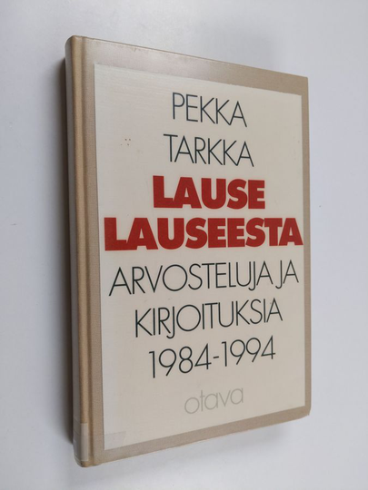 Pekka Tarkka : Lause lauseesta : arvosteluja ja kirjoituksia 1984-1994