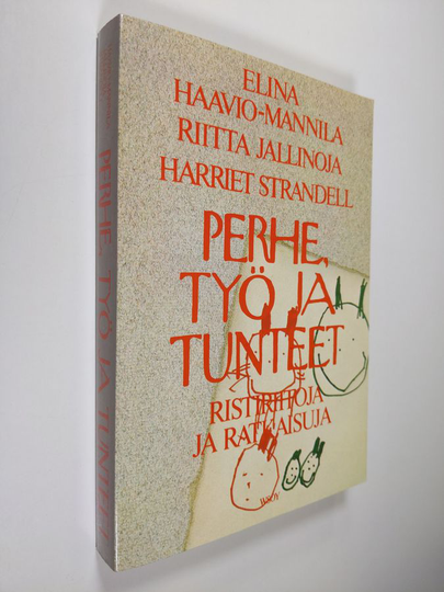 Elina Haavio-Mannila : Perhe, työ ja tunteet : ristiriitoja ja ratkaisuja