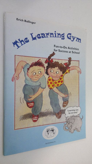 Erich Ballinger : The Learning Gym : fun-to-activities for success at school