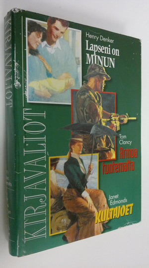 Kirjavaliot : Denker, Henry : Lapseni on minun ; Clancy, Tom : Armoa tuntematta ; Edmonds, Janet : Kultajoet