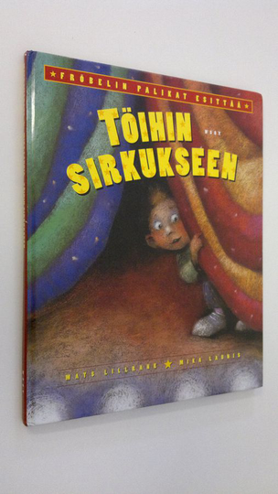 Mats Lillrank : Töihin sirkukseen : Fröbelin palikat esittää