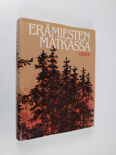 Mauri Soikkanen (toim.) : Erämiesten matkassa : eräkirjailijamme kertovat