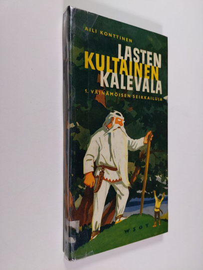 Aili Konttinen : Lasten kultainen Kalevala 1, Väinämöisen seikkailuja