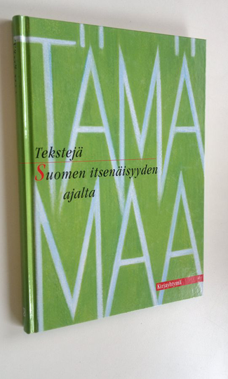 Keijo ym. Immonen (toim.) : Tämä maa : tekstejä Suomen itsenäisyyden ajalta