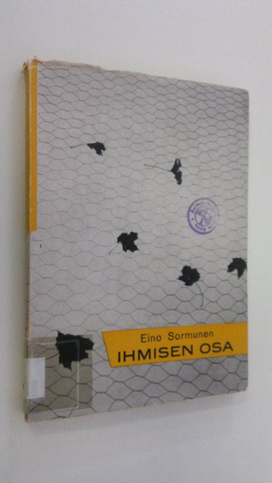 Eino Sormunen : Ihmisen osa : tutkielmia ihmisestä, kirkosta ja valtiosta