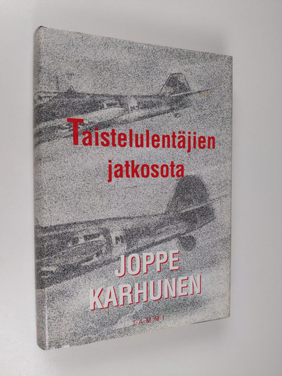Joppe Karhunen : Taistelulentäjien jatkosota